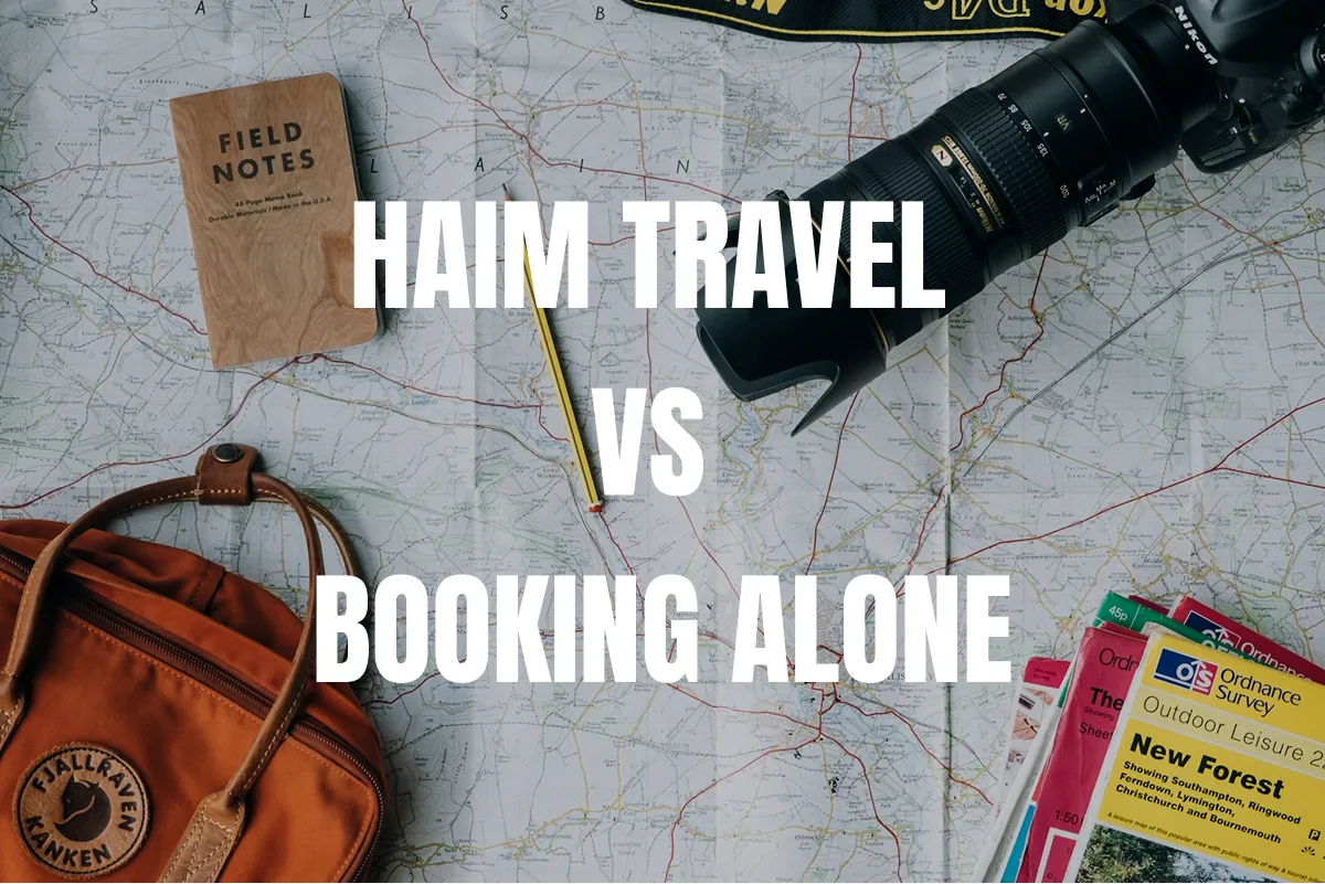 Haim Travel vs Booking Alone: What You Need to Know